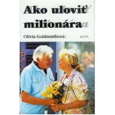 Ako uloviť milionára? - Olivia Goldsmithová