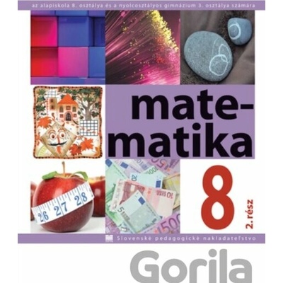 Matematika pre 8. ročnik ZŠ a 3. roč. gymnázia s osemročným štúdiom s VJM - 2. časť