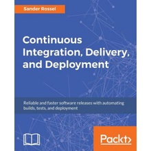 Continuous Integration, Delivery, and Deployment