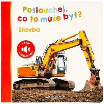 Poslouchej, co to může být? Stavba Svojtka & Co. s. r. o.