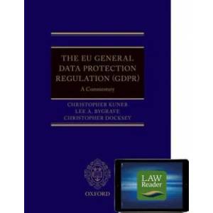 EU General Data Protection Regulation (GDPR): A Commentary Digital Pack | Christopher Kuner, Lee A. Bygrave, Christopher Docksey (ISBN: 9780198846864)