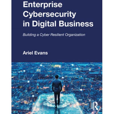 Enterprise Cybersecurity in Digital Business | Ariel Evans