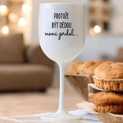 Ahome Sklenice na víno plastová Protože být dědou není prdel bílá 420 ml