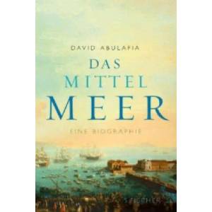 Das Mittelmeer | David Abulafia, Michael Bischoff (ISBN: 9783100009043)