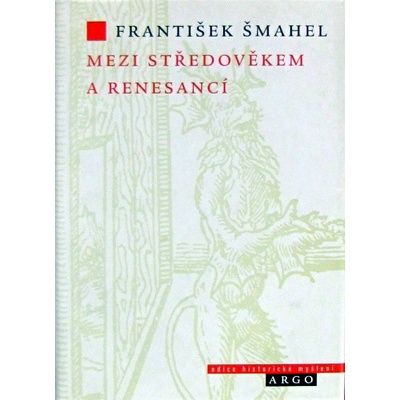Mezi středověkem a renesancí - František Šmahel