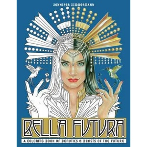 Bella Futura: A Coloring Book of Beauties & Beasts of the Future | Jennifer Zimmermann (ISBN: 9780998929224)