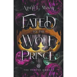 Fated to the Wolf Prince | April L. Moon (ISBN: 9781956423099)
