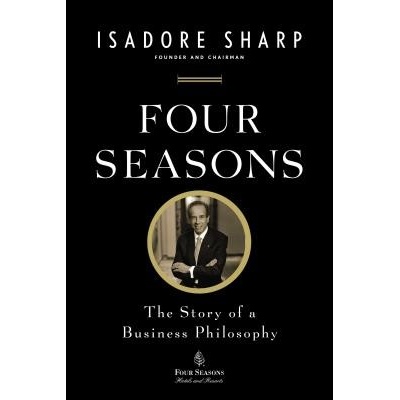 Four Seasons: The Story of a Business Philosophy Sharp IsadorePaperback