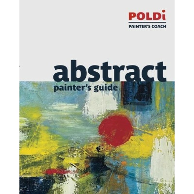 Abstract Painter's Guide: The Foundation for Abstract Painting