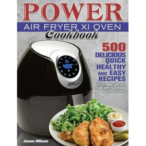 Power Air Fryer Xl Oven Cookbook | Jason Wilson (ISBN: 9781801246637)