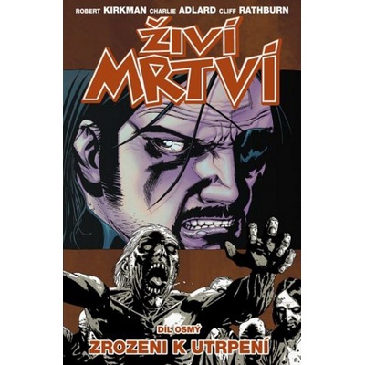Živí mrtví Zrozeni k utrpení - Robert Kirkman 2013