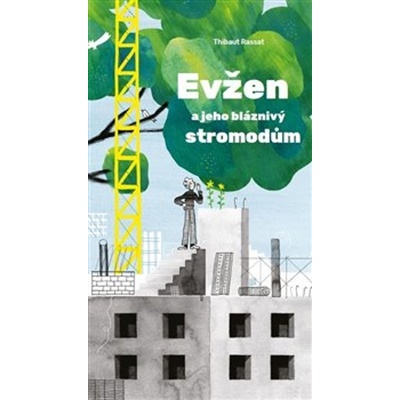 Evžen a jeho bláznivý stromodům - Thibaut Rassat