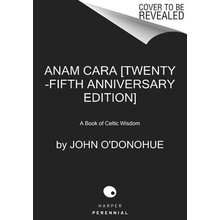 Anam Cara [Twenty-Fifth Anniversary Edition]: A Book of Celtic Wisdom ODonohue JohnPaperback