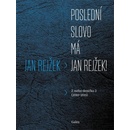 Poslední slovo má Jan Rejžek!