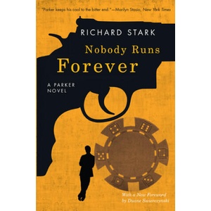 Nobody Runs Forever: A Parker Novel | Richard Stark (ISBN: 9780226508481)