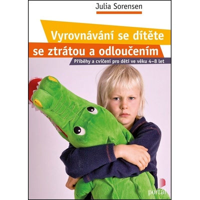 Vyrovnávání se dítěte se ztrátou a odloučením - Julia Sorensen