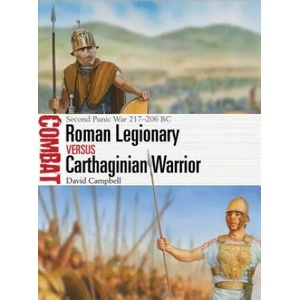 Roman Legionary vs Carthaginian Warrior | David (University of Northumbria Cardiff University) Campbell (ISBN: 9781472828040)