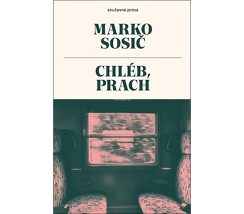 Chléb, prach - Marko Sosič
