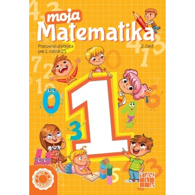 Moja matematika 1 (2. časť) Pracovný zošit - (Nové Kurikulum)
