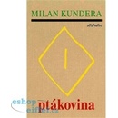 Knihy Ptákovina - Milan Kundera