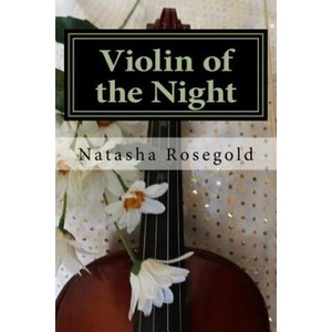 Violin of the Night | Natasha Rosegold (ISBN: 9781542437417)