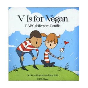V is for vegan. L'ABC dell'essere gentile | Ruby Roth, M. Bisacchi (ISBN: 9788875171193)