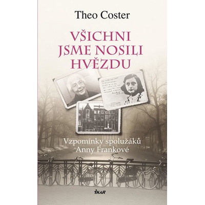 Všichni jsme nosili hvězdu - Vzpomínky spolužáků Anny Frankové - Theo Coster