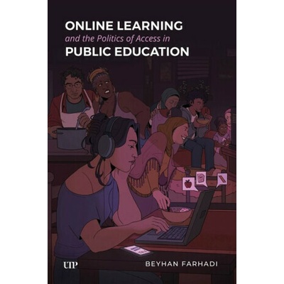 Online Learning and the Politics of Access in Public Education - Beyhan Farhadi