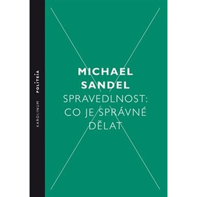 Spravedlnost: Co je správné dělat - Michael Sandel – Zbozi.Blesk.cz