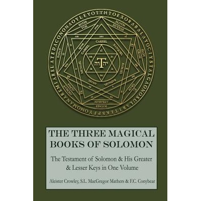 The Three Magical Books of Solomon: The Greater and Lesser Keys & the Testament of Solomon Crowley AleisterPaperback