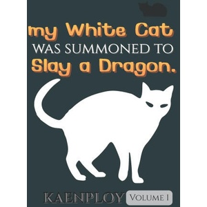 My white cat was summoned to slay a dragon. 1 | KAENPLOY - (2025)