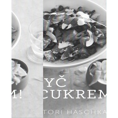 Pryč s cukrem! - Tori Haschka