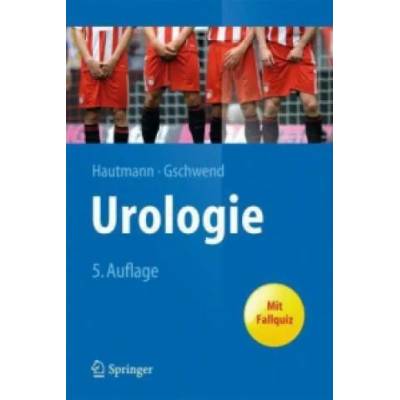 Urologie | Richard Hautmann, Jürgen E. Gschwend