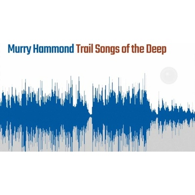 Murry Hammond, TRAIL SONGS OF THE DEEP, CD