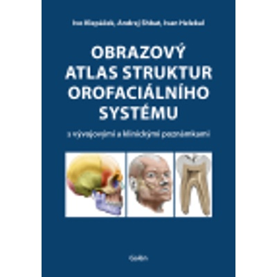 Obrazový atlas struktur orofaciálního systému s vývojovými a klinickými poznámkami