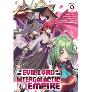I'm the Evil Lord of an Intergalactic Empire! (Light Novel) Vol. 9 (ISBN: 9798895612071)
