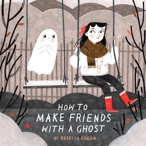 How to Make Friends With a Ghost (ISBN: 9781774880401)
