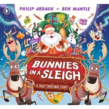 Bunnies in a Sleigh A Crazy Christmas Story! - Ardagh Philip