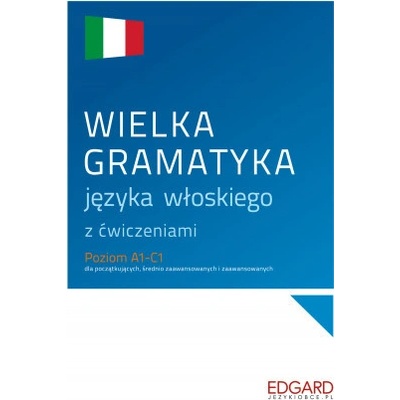 Wielka gramatyka języka włoskiego z ćwiczeniami wyd. 1