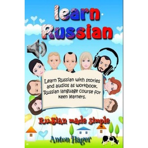 Learn Russian with stories and audios as workbook. Russian language course for keen learners. : Russian made simple. | Anton Hager (ISBN: 9781791617332)