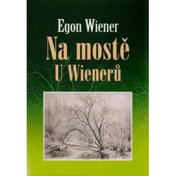 Wiener, Egon - Na mostě u Wienerů