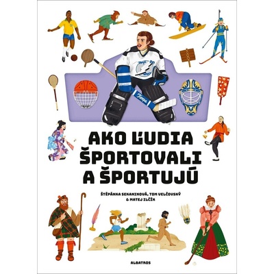Ako ľudia športovali a športujú - Štěpánka Sekaninová, Tom Velčovský, Matej Ilčík ilustrátor