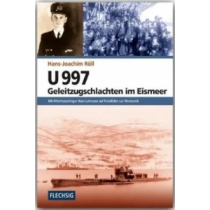 U 997 - Geleitzugschlachten im Eismeer | Hans-Joachim Röll (2012)