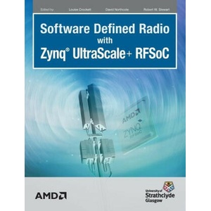 Software Defined Radio with Zynq Ultrascale+ RFSoC | David Northcote, Robert W. Stewart (ISBN: 9781739588601)