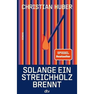 Solange ein Streichholz brennt | Christian Huber (ISBN: 9783423285407)