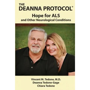 The Deanna Protocol(R): Hope For ALS and other Neurological Conditions | Vincent M Tedone M D, Deanna Tedone-Gage, Chiara Tedone (ISBN: 9781941102138)