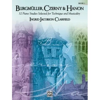 Burgmuller, Czerny & Hanon: Book 1: 32 Piano Studies Selected for Technique and Musicality