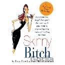Skinny Bitch - A No-nonsense, Tough-love Guide for Savvy Girls Who Want to Stop Eating Crap and Start Looking Fabulous! Barnouin KimPaperback