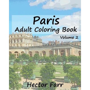 Paris: Adult Coloring Book, Volume 2: City Sketch Coloring Book | Hector Farr (ISBN: 9781523359844)
