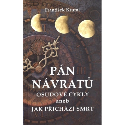 Pán návratů - Osudové cykly aneb jak přichází smrt - František Kruml